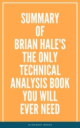 Summary of Brian Hale's The Only Technical Analysis Book You Will Ever Need