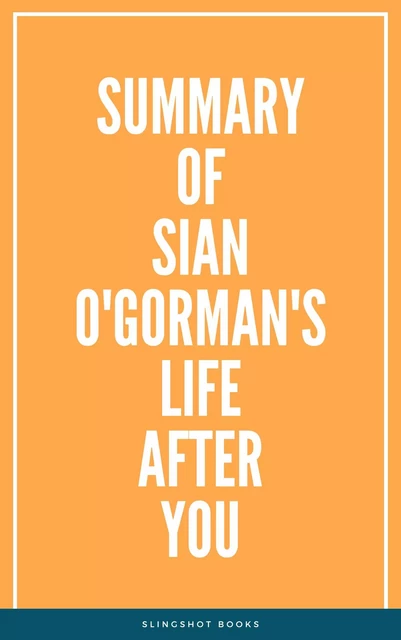 Summary of Sian O'Gorman's Life After You -  Slingshot Books - Slingshot Books