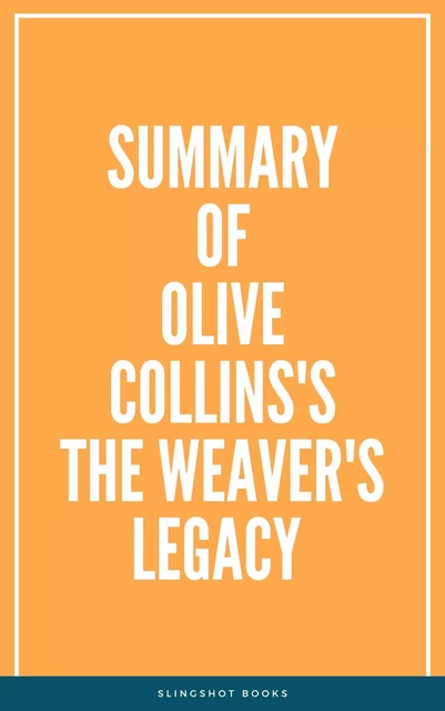 Summary of The Weaver's Legacy Olive Collins's The Weavers Legacy Olive Collins -  Slingshot Books - Slingshot Books