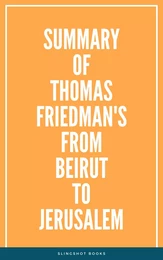 Summary of Thomas Friedman's From Beirut to Jerusalem