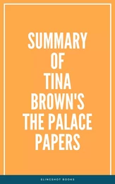 Summary of Tina Brown's The Palace Papers