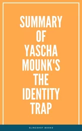 Summary of Yascha Mounk's The Identity Trap