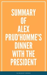 Summary of Alex Prud'homme's Dinner with the President