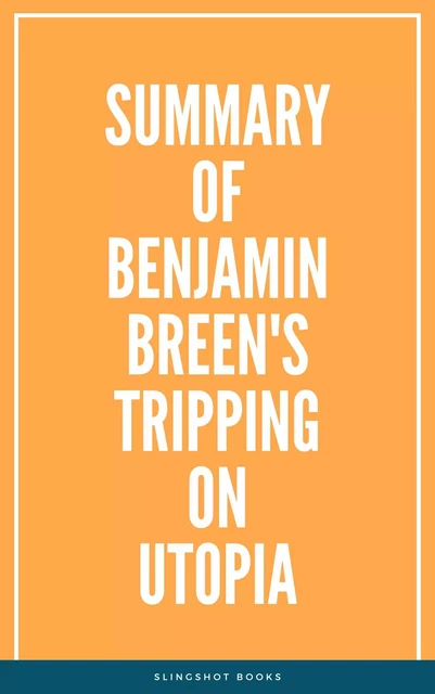 Summary of Benjamin Breen's Tripping on Utopia -  Slingshot Books - Slingshot Books