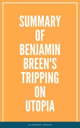 Summary of Benjamin Breen's Tripping on Utopia