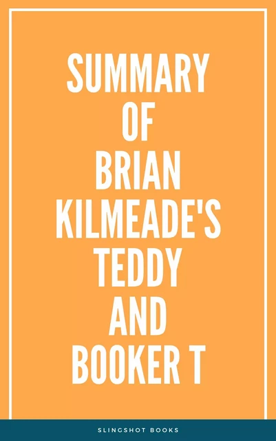 Summary of Brian Kilmeade's Teddy and Booker T -  Slingshot Books - Slingshot Books