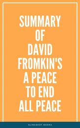 Summary of David Fromkin's A Peace to End All Peace