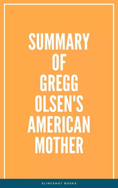 Summary of Gregg Olsen's American Mother -  Slingshot Books - Slingshot Books