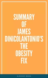 Summary of James DiNicolantonio's The Obesity Fix