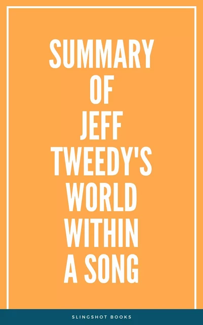 Summary of Jeff Tweedy's World Within a Song -  Slingshot Books - Slingshot Books