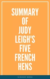 Summary of Judy Leigh's Five French Hens