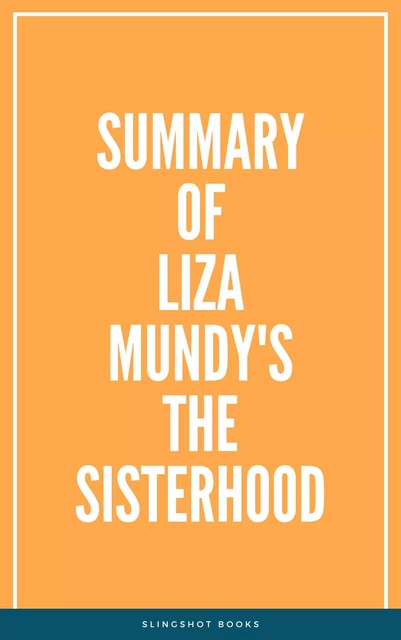 Summary of Liza Mundy's The Sisterhood -  Slingshot Books - Slingshot Books