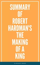 Summary of Robert Hardman's The Making of a King