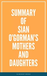 Summary of Sian O'Gorman's Mothers and Daughters