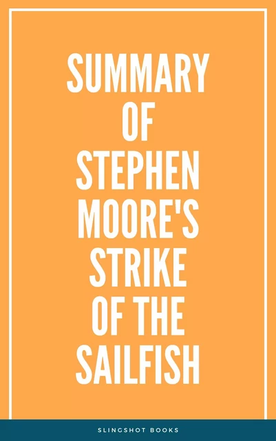 Summary of Stephen Moore's Strike of the Sailfish -  Slingshot Books - Slingshot Books