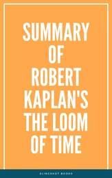 Summary of Robert Kaplan's The Loom of Time