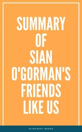 Summary of Sian O'Gorman's Friends Like Us