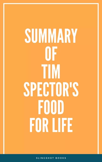 Summary of Tim Spector's Food for Life -  Slingshot Books - Slingshot Books