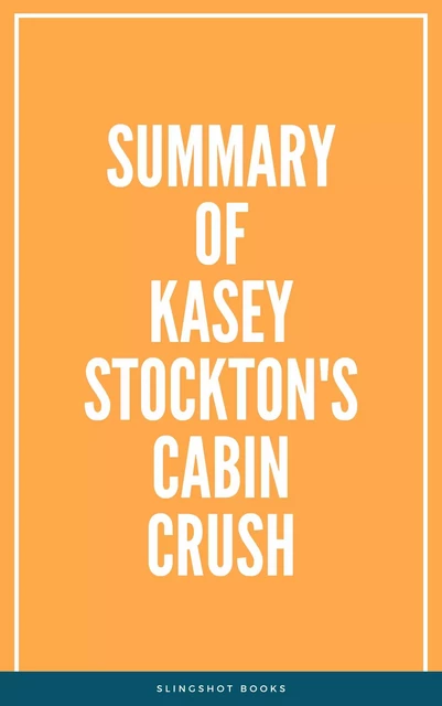 Summary of Kasey Stockton's Cabin Crush -  Slingshot Books - Slingshot Books