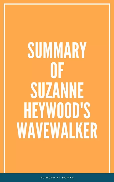 Summary of Suzanne Heywood's Wavewalker -  Slingshot Books - Slingshot Books