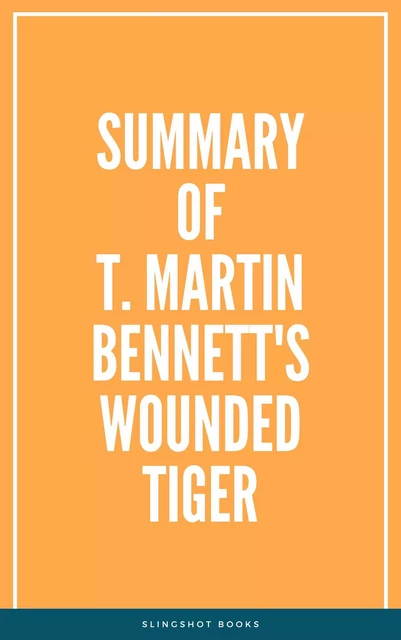 Summary of T. Martin Bennett's Wounded Tiger -  Slingshot Books - Slingshot Books