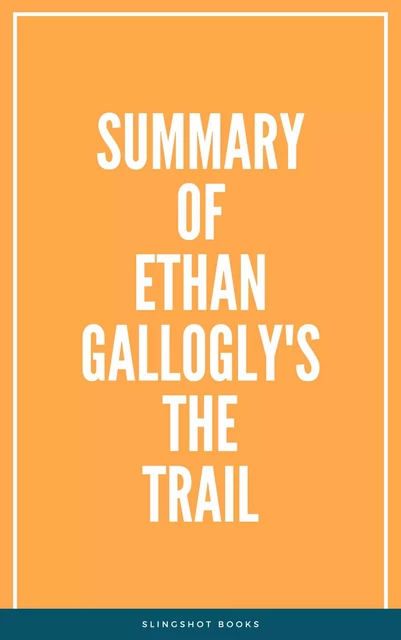 Summary of Ethan Gallogly's The Trail -  Slingshot Books - Slingshot Books