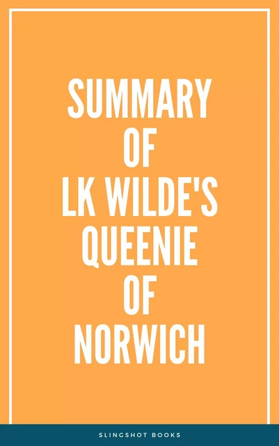 Summary of LK Wilde's Queenie of Norwich -  Slingshot Books - Slingshot Books