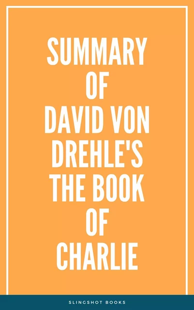 Summary of David Von Drehle's The Book of Charlie -  Slingshot Books - Slingshot Books