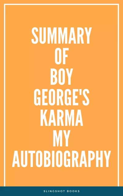 Summary of Boy George's Karma My Autobiography -  Slingshot Books - Slingshot Books