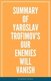 Summary of Yaroslav Trofimov's Our Enemies Will Vanish