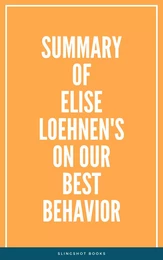 Summary of Elise Loehnen's On Our Best Behavior