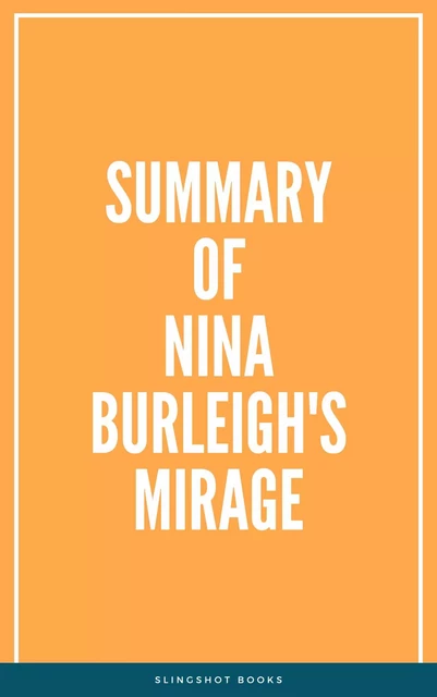 Summary of Nina Burleigh's Mirage -  Slingshot Books - Slingshot Books