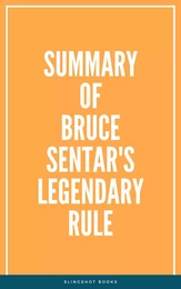 Summary of Bruce Sentar's Legendary Rule