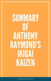 Summary of Anthony Raymond's Ikigai Kaizen