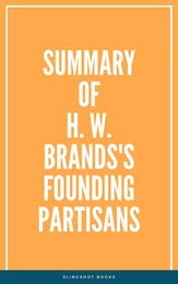 Summary of H. W. Brands's Founding Partisans