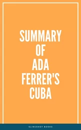 Summary of Ada Ferrer's Cuba