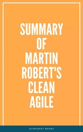 Summary of Martin Robert's Clean Agile