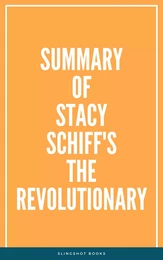 Summary of Stacy Schiff's The Revolutionary