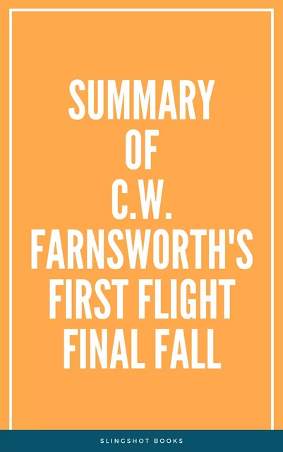 Summary of C.W. Farnsworth's First Flight Final Fall -  Slingshot Books - Slingshot Books