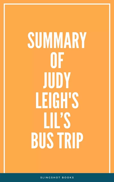 Summary of Judy Leigh's Lil’s Bus Trip -  Slingshot Books - Slingshot Books