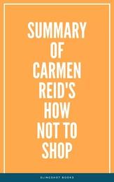 Summary of Carmen Reid's How Not To Shop