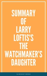 Summary of Larry Loftis's The Watchmaker’s Daughter