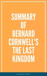 Summary of Bernard Cornwell's The Last Kingdom