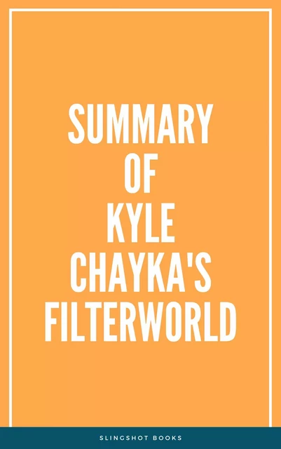 Summary of Kyle Chayka's Filterworld -  Slingshot Books - Slingshot Books