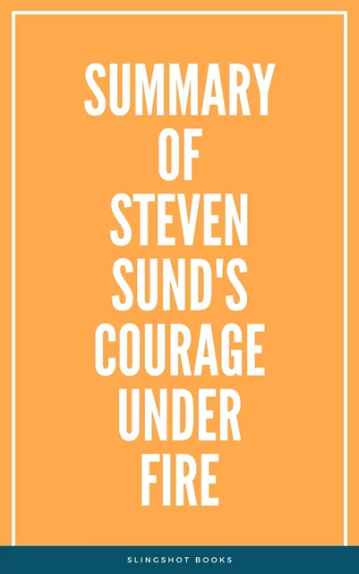 Summary of Steven Sund's Courage under Fire -  Slingshot Books - Slingshot Books