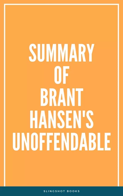 Summary of Brant Hansen's Unoffendable -  Slingshot Books - Slingshot Books