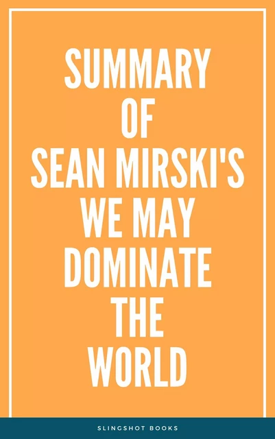 Summary of Sean Mirski's We May Dominate the World -  Slingshot Books - Slingshot Books