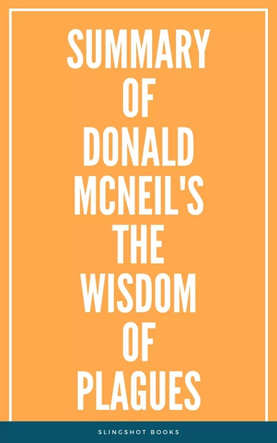 Summary of Donald McNeil's The Wisdom of Plagues -  Slingshot Books - Slingshot Books