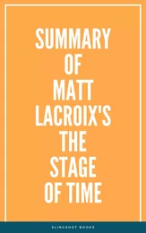 Summary of Matt LaCroix's The Stage of Time