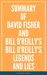 Summary of David Fisher and Bill O'Reilly's Bill O'Reilly's Legends and Lies